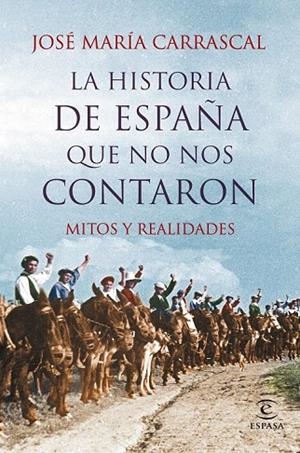 HISTORIA DE ESPAÑA QUE NO NOS CONTARON, LA | 9788467044829 | CARRASCAL, JOSÉ MARÍA | Llibreria La Gralla | Llibreria online de Granollers