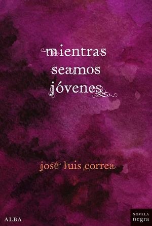 MIENTRAS SEAMOS JÓVENES | 9788490651407 | CORREA SANTANA, JOSÉ LUIS | Llibreria La Gralla | Librería online de Granollers