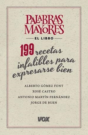 PALABRAS MAYORES. 199 RECETAS INFALIBLES PARA EXPRESARSE BIEN | 9788499741826 | GÓMEZ FONT, ALBERTO/DE BUEN UNNA, JORGE/MARTÍN FERNÁNDEZ, | Llibreria La Gralla | Librería online de Granollers
