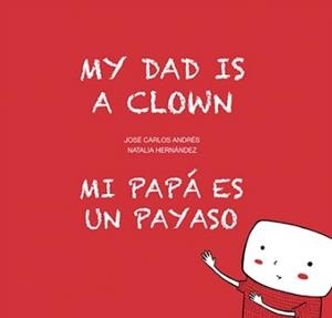 MY DAD IS A CLOWN / MI PAPA ES UN PAYASO | 9788494413766 | ANDRÉS, JOSE CARLOS / HERNADEZ, NATALIA | Llibreria La Gralla | Llibreria online de Granollers