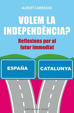 VOLEM LA INDEPENDÈNCIA? | 9788416166732 | CARRERAS, ALBERT | Llibreria La Gralla | Librería online de Granollers