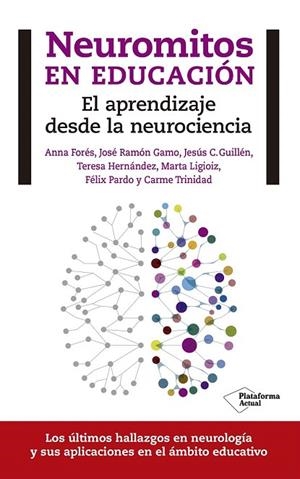 NEUROMITOS EN EDUCACIÓN | 9788416429608 | FORÉS MIRAVALLES, ANNA/GAMO RODRÍGUEZ, JOSÉ RAMÓN/GUILLÉN BUIL, JESÚS C./HERNÁNDEZ MORALNS, TERESA/L | Llibreria La Gralla | Llibreria online de Granollers
