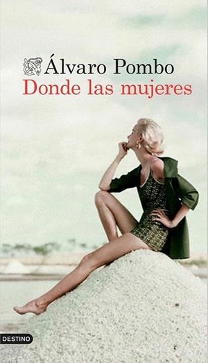 DONDE LAS MUJERES | 9788423349883 | POMBO, ÁLVARO | Llibreria La Gralla | Librería online de Granollers