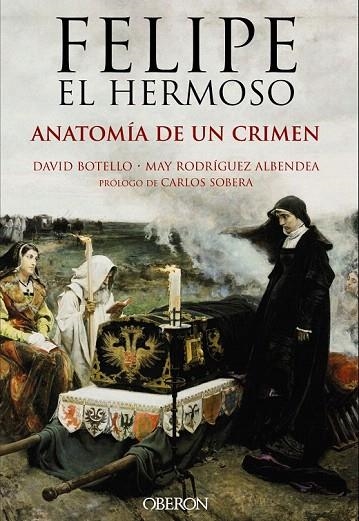 FELIPE EL HERMOSO. ANATOMÍA DE UN CRIMEN | 9788441537125 | BOTELLO MÉNDEZ, DAVID/RODRÍGUEZ ALBENDEA, JOSÉ MARÍA | Llibreria La Gralla | Librería online de Granollers