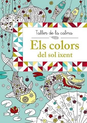 TALLER DE LA CALMA. ELS COLORS DEL SOL IXENT | 9788499066653 | VV. AA. | Llibreria La Gralla | Librería online de Granollers