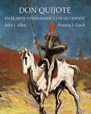 DON QUIJOTE EN EL ARTE Y PENSAMIENTO DE OCCIDENTE | 9788437634401 | ALLEN, JOHN JAY/FINCH, PATRICIA S. | Llibreria La Gralla | Librería online de Granollers