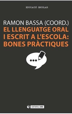 LLENGUATGE ORAL I ESCRIT A L'ESCOLA. BONES PRACTIQUES | 9788490642405 | BASSA, RAMON | Llibreria La Gralla | Librería online de Granollers