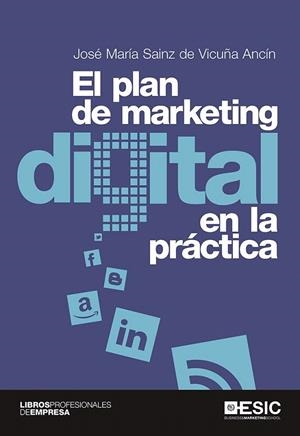 PLAN DE MARKETING DIGITAL EN LA PRÁCTICA, EL  | 9788415986959 | SAINZ DE VICUÑA ANCÍN, JOSÉ MARÍA | Llibreria La Gralla | Llibreria online de Granollers