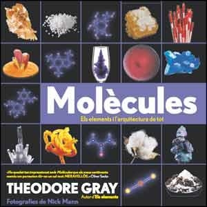MOLÈCULES. ELS ELEMENTS I L'ARQUITECTURA DE TOT | 9788437097275 | GRAY, THEODORE | Llibreria La Gralla | Librería online de Granollers