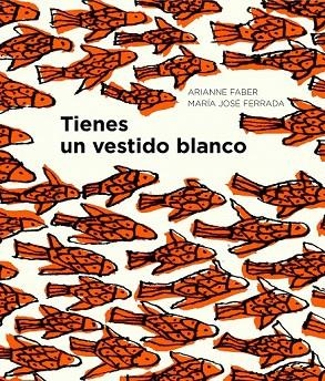 TIENES UN VESTIDO BLANCO | 9788494285479 | FERRADA, MARÍA JOSÉ/FABER, ARIANNE | Llibreria La Gralla | Librería online de Granollers