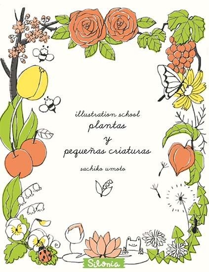 ILLUSTRATION SCHOOL: PLANTAS Y PEQUEÑAS CRIATURAS | 9788494313400 | UMOTO, SACHIKO | Llibreria La Gralla | Librería online de Granollers