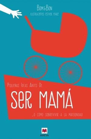 PEQUEÑAS IDEAS ANTES DE SER MAMÁ | 9788416363490 | BOM & BON | Llibreria La Gralla | Librería online de Granollers