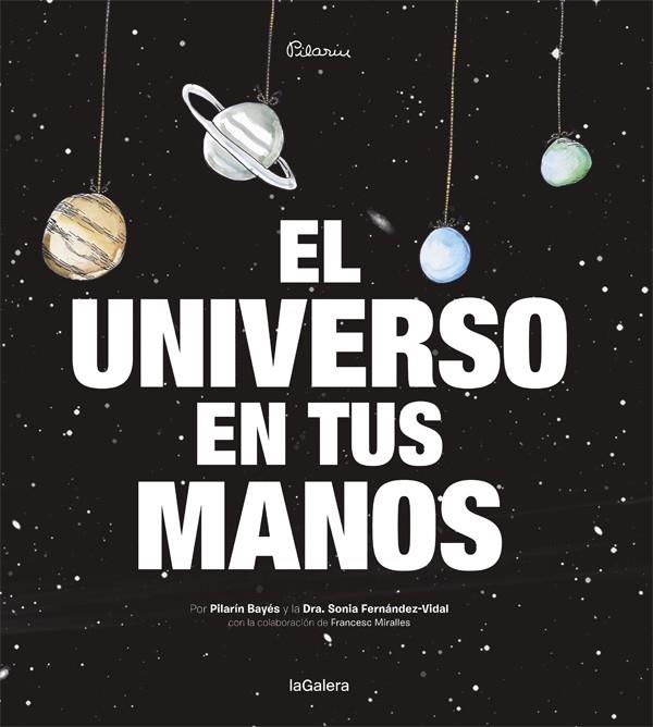 UNIVERSO EN TUS MANOS, EL | 9788424653422 | FERNÁNDEZ-VIDAL, SONIA / BAYÉS, PILARÍN | Llibreria La Gralla | Llibreria online de Granollers