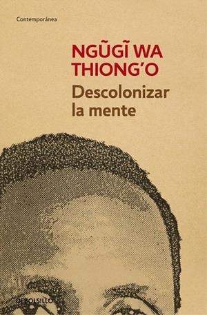 DESCOLONIZAR LA MENTE (BOLSILLO) | 9788490626535 | THIONG'O, NGUGI WA | Llibreria La Gralla | Librería online de Granollers