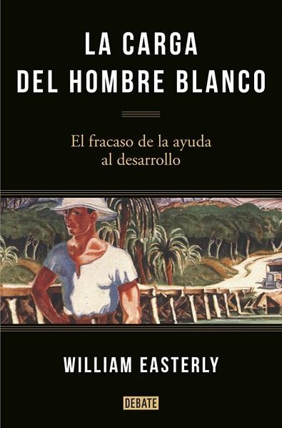 CARGA DEL HOMBRE BLANCO, LA | 9788499925134 | EASTERLY, WILLIAM | Llibreria La Gralla | Llibreria online de Granollers