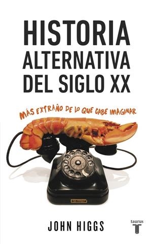 HISTORIA ALTERNATIVA DEL SIGLO XX | 9788430617432 | HIGGS, JOHN | Llibreria La Gralla | Llibreria online de Granollers