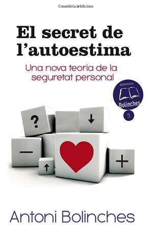 SECRET DE L'AUTOESTIMA, EL | 9788490343579 | BOLINCHES SÁNCHEZ, ANTONI | Llibreria La Gralla | Librería online de Granollers