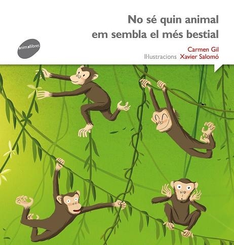 NO SÉ QUIN ANIMAL EM SEMBLA MÉS BESTIAL | 9788415975496 | GIL, CARMEN / SALOMÓ, XAVIER | Llibreria La Gralla | Llibreria online de Granollers