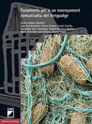 FONAMENTS PER A UN ENSENYAMENT COMUNICATIU DEL LLENGUATGE | 9788499805849 | BRONCKART, JEAN-PAUL/COLOMER MARTÍNEZ, TERESA/GRACIDA JUÁREZ, MARÍA YSABEL/JOVER GÓMEZ-FERRER, GUADA | Llibreria La Gralla | Librería online de Granollers