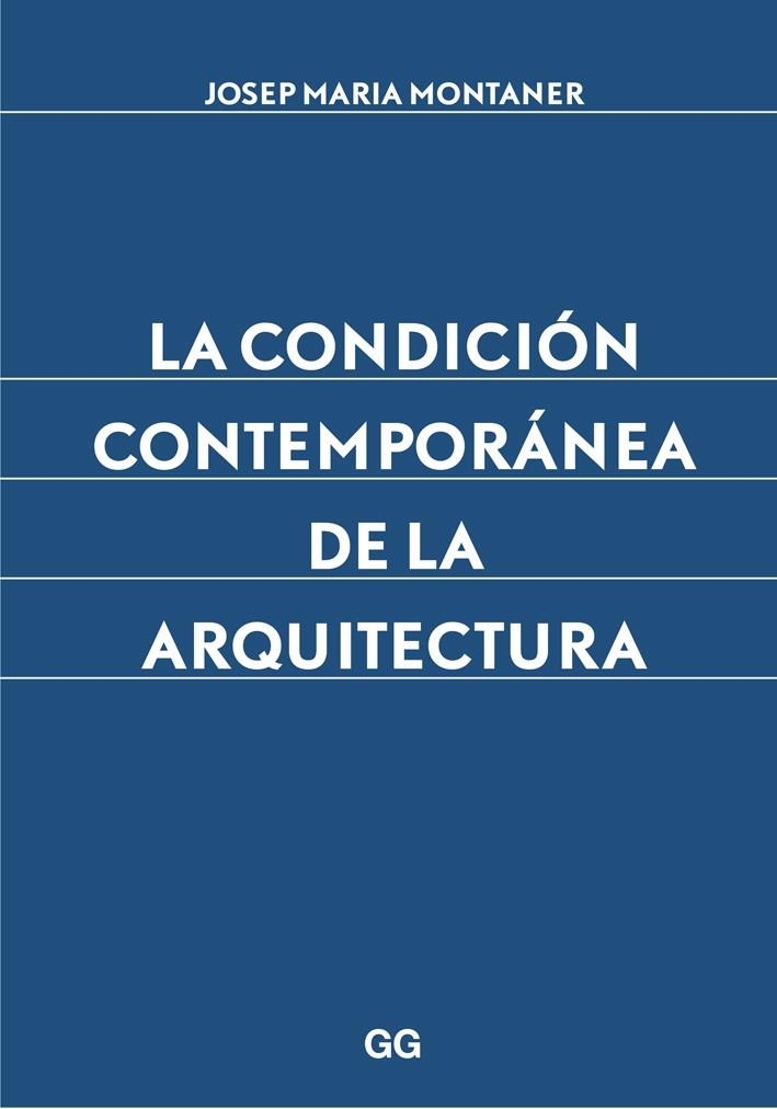 CONDICIÓN CONTEMPORÁNEA DE LA ARQUITECTURA, LA | 9788425227882 | MONTANER, JOSEP MARIA | Llibreria La Gralla | Librería online de Granollers
