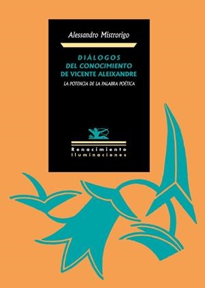 DIÁLOGOS DEL CONOCIMIENTO DE VICENTE ALEIXANDRE: LA POTENCIA DE LA PALABRA POÉTICA | 9788416246724 | MISTRORIGO, ALESSANDRO | Llibreria La Gralla | Librería online de Granollers