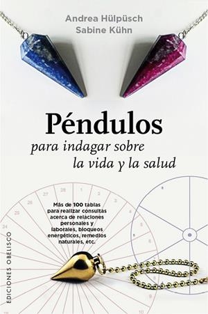 PÉNDULOS PARA INDAGAR SOBRE LA VIDA Y LA SALUD | 9788491110262 | HÜLPÜSCH, ANDREA / KÜHN, SABINE | Llibreria La Gralla | Llibreria online de Granollers