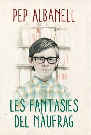 FANTASIES DEL NÀUFRAG, LES | 9788490265437 | ALBANELL, PEP | Llibreria La Gralla | Librería online de Granollers