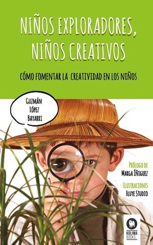 NIÑOS EXPLORADORES, NIÑOS CREATIVOS | 9788416364268 | LÓPEZ BAYARRI, GUZMÁN | Llibreria La Gralla | Librería online de Granollers