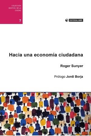 HACIA UNA ECONOMÍA CIUDADANA | 9788490649527 | SUNYER, ROGER | Llibreria La Gralla | Librería online de Granollers