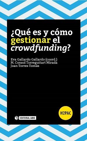 ¿QUÉ ES Y CÓMO GESTIONAR EL CROWDFUNDING? | 9788490646953 | GALLARDO GALLARDO, EVA/TORREGUITART MIRADA, MARIA CONSOL/TORRES TOMÀS, JOAN | Llibreria La Gralla | Llibreria online de Granollers