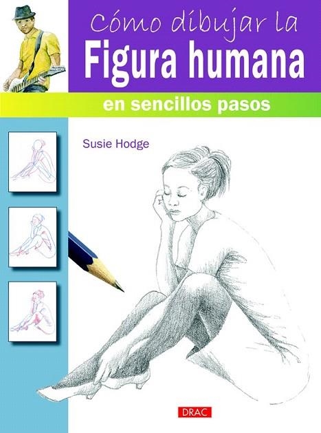 CÓMO DIBUJAR LA FIGURA HUMANA EN SENCILLOS PASOS | 9788498744811 | HODGE, SUSIE | Llibreria La Gralla | Llibreria online de Granollers