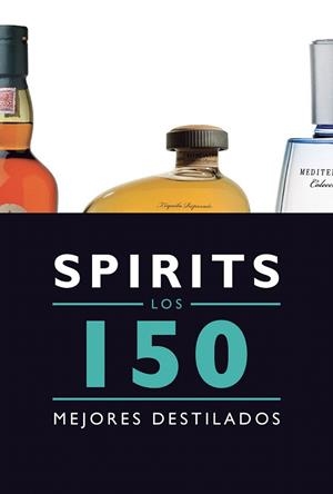 SPIRITS. LOS 150 MEJORES DESTILADOS | 9788408145585 | BERNAD DUEÑAS, JESUS  | Llibreria La Gralla | Llibreria online de Granollers