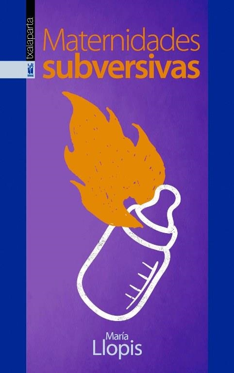 MATERNIDADES SUBVERSIVAS | 9788416350254 | LLOPIS, MARÍA | Llibreria La Gralla | Llibreria online de Granollers