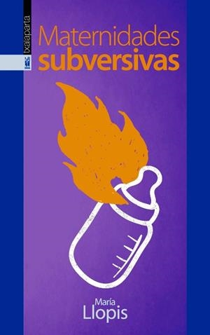 MATERNIDADES SUBVERSIVAS | 9788416350254 | LLOPIS, MARÍA | Llibreria La Gralla | Llibreria online de Granollers