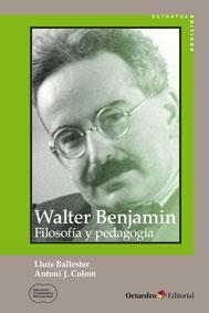 WALTER BENJAMIN: FILOSOFÍA Y PEDAGOGÍA | 9788499217796 | COLOM CAÑELLAS, ANTONI J./BALLESTER BRAGE, LLUÍS | Llibreria La Gralla | Librería online de Granollers