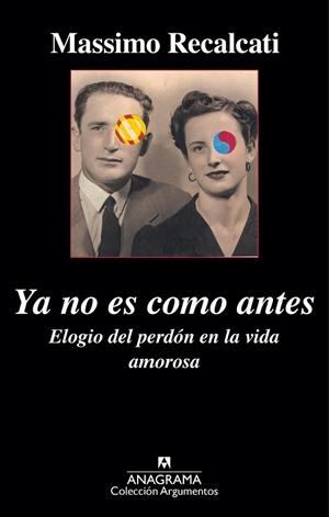 YA NO ES COMO ANTES. ELOGIO DEL PERDÓN EN LA VIDA AMOROSA | 9788433963901 | RECALCATI, MASSIMO | Llibreria La Gralla | Librería online de Granollers