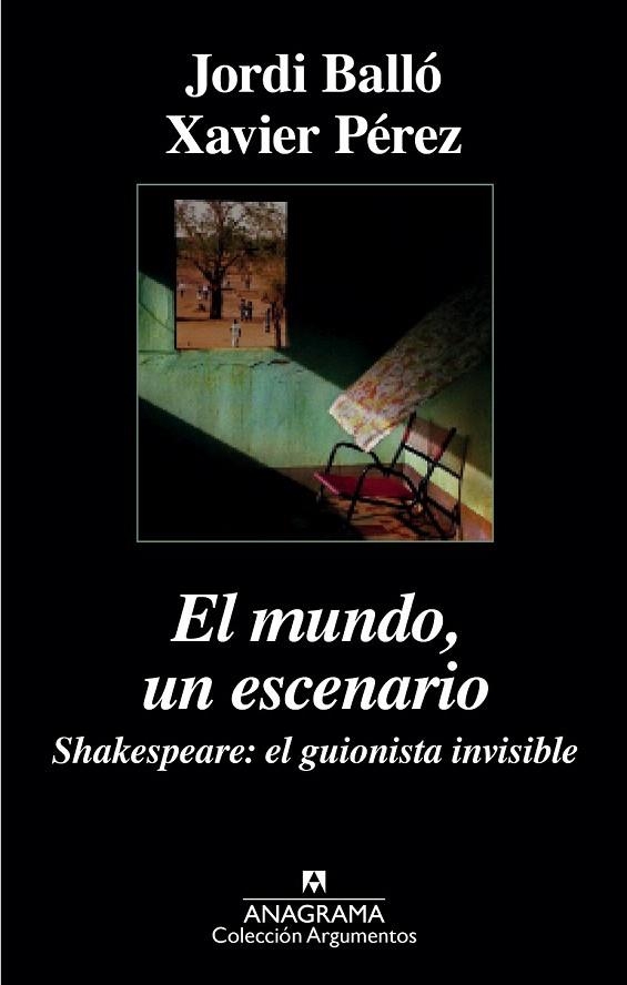 MUNDO, UN ESCENARIO, EL. SHAKESPEARE, EL GUIONISTA INVISIBLE | 9788433963918 | PÉREZ, XAVIER/BALLÓ, JORDI | Llibreria La Gralla | Llibreria online de Granollers