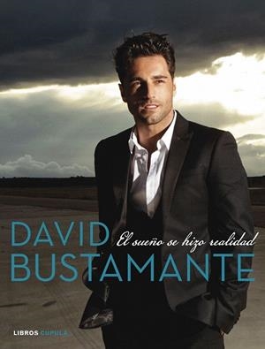 DAVID BUSTAMANTE EL SUEÑO SE HIZO REALIDAD | 9788448021900 | BUSTAMANTE, DAVID | Llibreria La Gralla | Llibreria online de Granollers