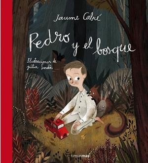PEDRO Y EL BOSQUE | 9788408137498 | CABRÉ, JAUME | Llibreria La Gralla | Librería online de Granollers