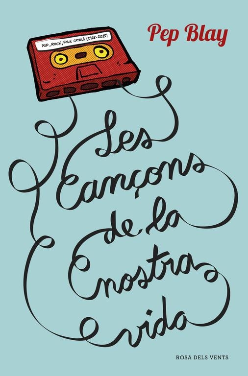 CANÇONS DE LA NOSTRA VIDA, LES | 9788416430123 | BLAY, PEP | Llibreria La Gralla | Librería online de Granollers
