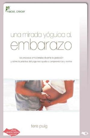 MIRADA YÓGUICA AL EMBARAZO, UNA (EBOOK) | 9788461645534 | PUIG, TERE | Llibreria La Gralla | Llibreria online de Granollers