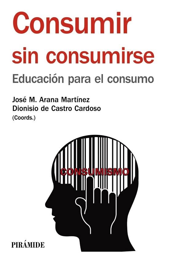 CONSUMIR SIN CONSUMIRSE | 9788436834420 | ARANA MARTÍNEZ, JOSÉ MARÍA/DE CASTRO CARDOSO, DIONISIO | Llibreria La Gralla | Llibreria online de Granollers