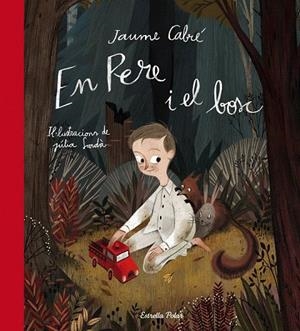 EN PERE I EL BOSC | 9788490576984 | CABRÉ, JAUME | Llibreria La Gralla | Librería online de Granollers