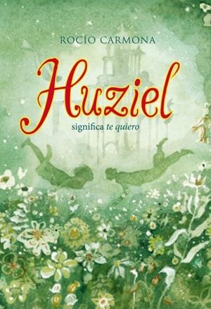 HUZIEL SIGNIFICA TE QUIERO | 9788424654474 | CARMONA, ROCÍO | Llibreria La Gralla | Librería online de Granollers