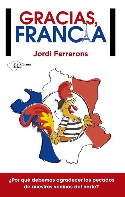 GRACIAS, FRANCIA | 9788416429639 | FERRERONS, JORDI | Llibreria La Gralla | Librería online de Granollers