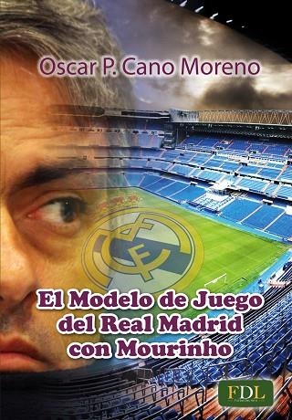 MODELO DE JUEGO DEL REAL MADRID CON MOURINHO, EL | 9788494098437 | CANO, OSCAR P. | Llibreria La Gralla | Llibreria online de Granollers