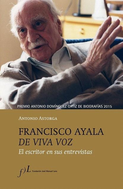 FRANCISCO AYALA DE VIVA VOZ | 9788415673118 | ASTORGA, ANTONIO | Llibreria La Gralla | Llibreria online de Granollers