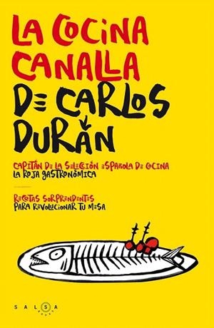 COCINA CANALLA DE CARLOS DURÁN, LA | 9788415193746 | DURÁN, CARLOS | Llibreria La Gralla | Llibreria online de Granollers