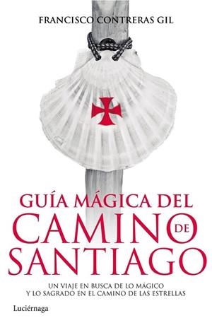 GUÍA MÁGICA DEL CAMINO DE SANTIAGO | 9788415864820 | CONTRERAS GIL, FRANCISCO  | Llibreria La Gralla | Librería online de Granollers
