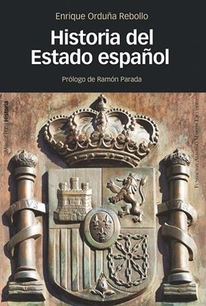 HISTORIA DEL ESTADO ESPAÑOL | 9788415963677 | ORDUÑA REBOLLO, ENRIQUE | Llibreria La Gralla | Librería online de Granollers